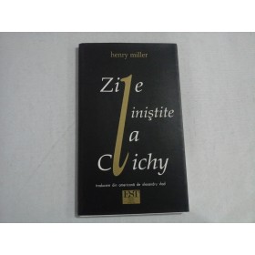 ZILE LINISTITE LA CLICHY - HENRY MILLER
